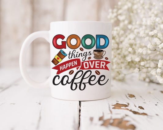 Good things happen over coffee mug